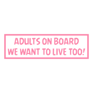 Adults On Board: We Want To Live Too! Decal (Pink)